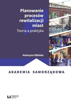 Planowanie procesów rewitalizacji miast Teoria a praktyka