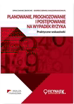 Planowanie prognozowanie i postępowanie na wypadek ryzyka Praktyczne wskazówki - Praca zbiorowa