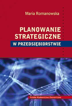Planowanie strategiczne w przedsiębiorstwie - Romanowska Maria