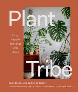 Plant Tribe. Living Happily Ever After with Plants - Josifovic Igor