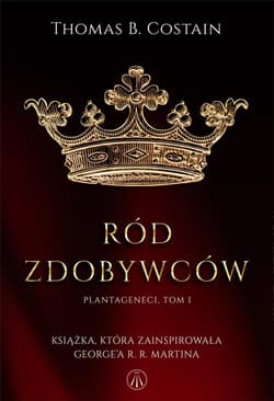 Plantageneci Tom I Ród zdobywców - Costain Thomas B.