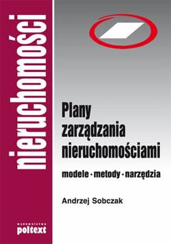 Plany zarządzania nieruchomościami Modele, metody, narzędzia