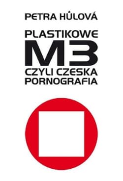 Plastikowe M3 czyli czeska pornografia - Petra Hulova