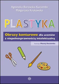 Plastyka. Obrazy konturowe dla uczniów z... - Borowska-Kociemba Agnieszka, Krukowska Małgorzata