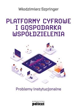 Platformy cyfrowe i gospodarka współdzielenia Problemy instytucjonalne