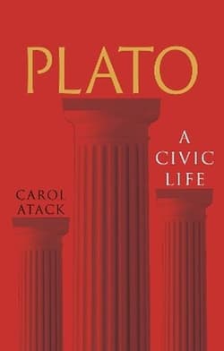 Plato. A Civic Life - Carol Atack
