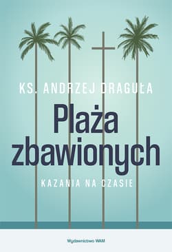 Plaża zbawionych Kazania na czasie - Andrzej Draguła