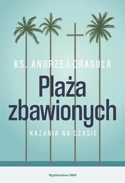 Plaża zbawionych Kazania na czasie - Andrzej Draguła