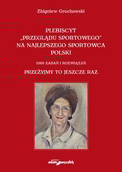 Plebiscyt „Przeglądu Sportowego” na najlepszego sportowca polski. 1068 zadań i rozwiązań. Przeżyjmy - Zbigniew Grochowski