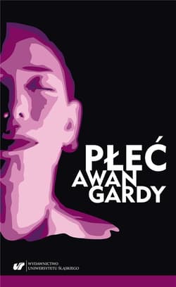 Płeć awangardy - red. Marta Baron-Milian, Anna Kałuża