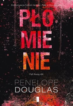 Płomienie. Fall Away. Tom 4 - Penelope Douglas