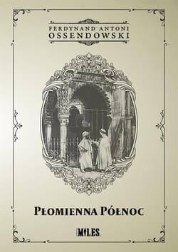 Płomienna Północ Podróż po Afryce Północnej: Maroko - Antoni Ferdynand Ossendowski