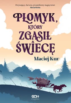 Płomyk, który zgasił świecę - Kur Maciej