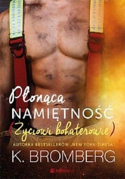 Płonąca namiętność. Życiowi bohaterowie. Tom 2 - K. Bromberg