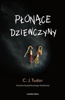 Płonące dziewczyny - C.J.  Tudor