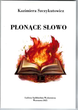 Płonące słowo - Kazimiera Szczykutowicz