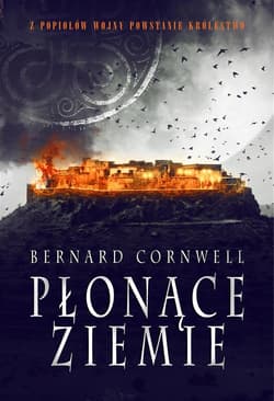 Płonące ziemie Tom 5 - Bernard Cornwell