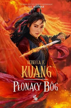 Płonący bóg Trylogia Wojen Makowych. Księga 3 - Rebecca F. Kuang