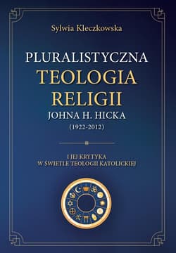 Pluralistyczna teologia religii Johna H. Hicka - Sylwia Kleczkowska