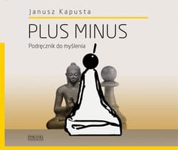 Plus minus. Podręcznik do myślenia - Kapusta Janusz