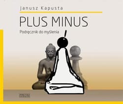 Plus minus. Podręcznik do myślenia - Kapusta Janusz