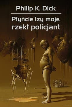 Płyńcie łzy moje rzekł policjant - Philip K. Dick