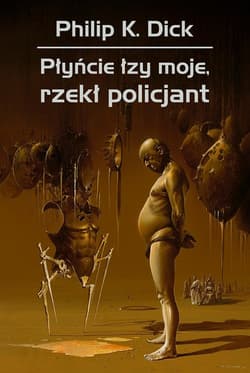 Płyńcie łzy moje, rzekł policjant - Philip K. Dick