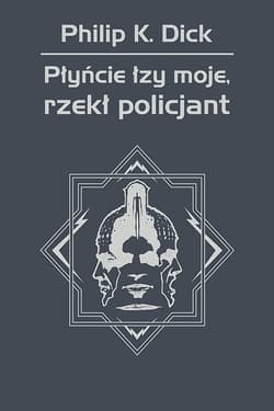 Płyńcie łzy moje, rzekł policjant - ebook - Philip K. Dick