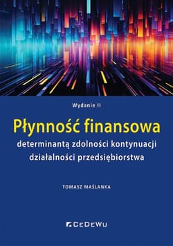 Płynność finansowa determinantą zdolności kontynuacji działalności przedsiębiorstwa - Maślanka Tomasz