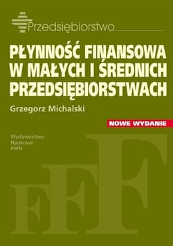 Płynność finansowa w małych i średnich przedsiębiorstwach - Grzegorz Michalski