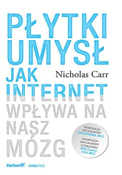 Płytki umysł. Jak internet wpływa na nasz mózg - Nicholas Carr