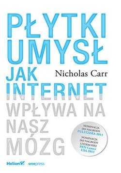 Płytki umysł. Jak internet wpływa na nasz mózg - Nicholas Carr