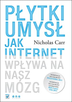 Płytki umysł Jak internet wpływa na nasz mózg - Nicholas Carr