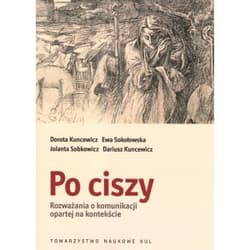 Po ciszy Rozważania o komunikacji opartej na kontekście - Kuncewicz Dorota, Sobkowicz Jolanta
