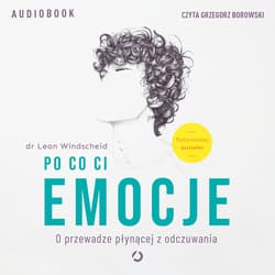 Po co ci emocje. O przewadze płynącej z odczuwania - audiobook