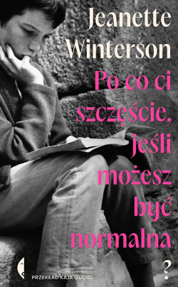 Po co ci szczęście, jeśli możesz być normalna? - ebook - Jeanette Winterson