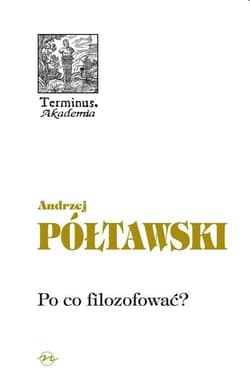 Po co filozofować - Andrzej Półtawski