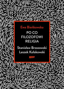 Po co filozofowi religia. Stanisław Brzozowski, Leszek Kołakowski - ebook - Ewa  Bieńkowska