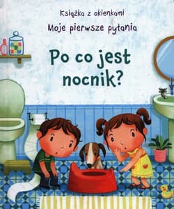 Po co jest nocnik? Moje pierwsze pytania - Katie Daynes