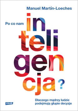 Po co nam inteligencja? Dlaczego mądrzy ludzie podejmują głupie decyzje - ebook