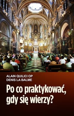 Po co praktykować, gdy się wierzy? - ebook - Quilici Alain