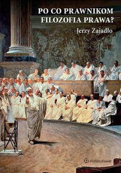 Po co prawnikom filozofia prawa? - Jerzy Zajadło