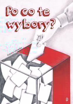Po co te wybory? - Elżbieta Lakowska