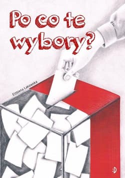 Po co te wybory? - Elżbieta Lakowska