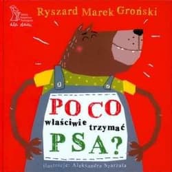 Po co właściwie trzymać psa? - Ryszard Marek Groński