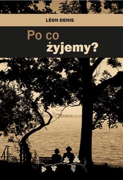 Po co żyjemy - Leon Denis