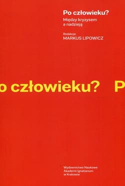 Po człowieku ? Między kryzysem a nadzieją - Lipowicz Markus