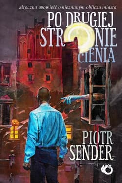 Po drugiej stronie cienia - Piotr Sender