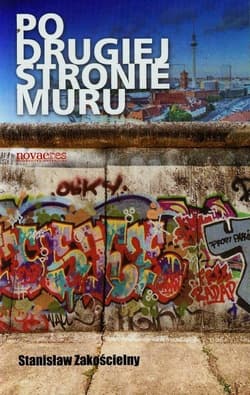 Po drugiej stronie Muru - Stanisław Zakościelny