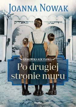 Po drugiej stronie muru. Krakowska kołysanka, tom 2 - ebook - Joanna Nowak